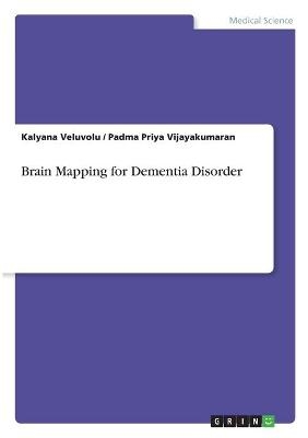 Brain Mapping for Dementia Disorder - Padma Priya Vijayakumaran, Kalyana Veluvolu