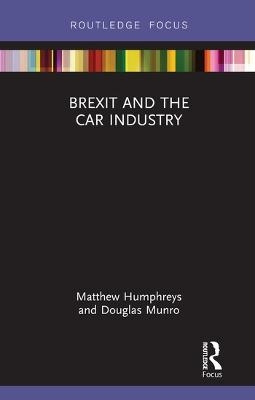 Brexit and the Car Industry - Matthew Humphreys, Doug Munro