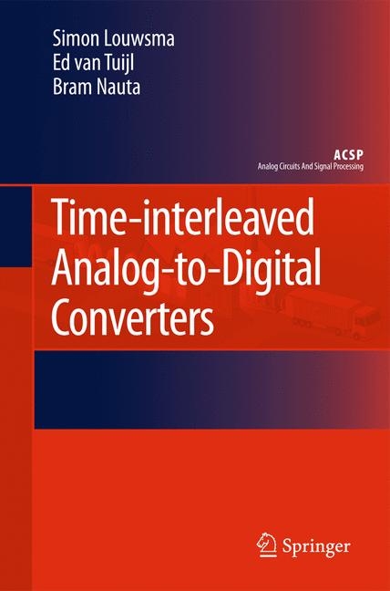 Time-interleaved Analog-to-Digital Converters -  Simon Louwsma,  Bram Nauta,  Ed van Tuijl