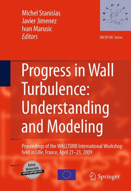 Progress in Wall Turbulence: Understanding and Modeling - 