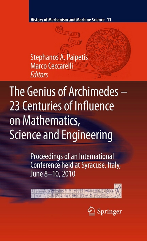 The Genius of Archimedes -- 23 Centuries of Influence on Mathematics, Science and Engineering - 