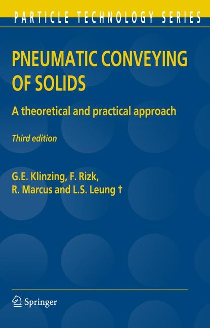 Pneumatic Conveying of Solids -  G.E. Klinzing,  L.S. Leung,  R. Marcus,  F. Rizk