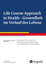 Life Course Approach to Health - Gesundheit im Verlauf des Lebens - Lotte Habermann-Horstmeier, Nicole Bender