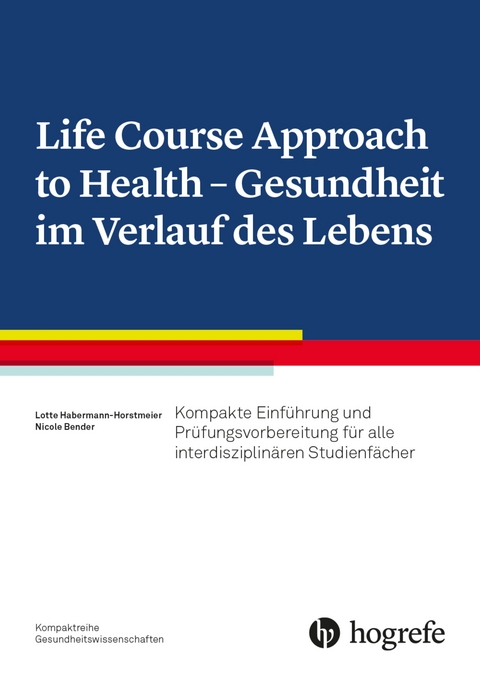 Life Course Approach to Health - Gesundheit im Verlauf des Lebens - Lotte Habermann-Horstmeier, Nicole Bender
