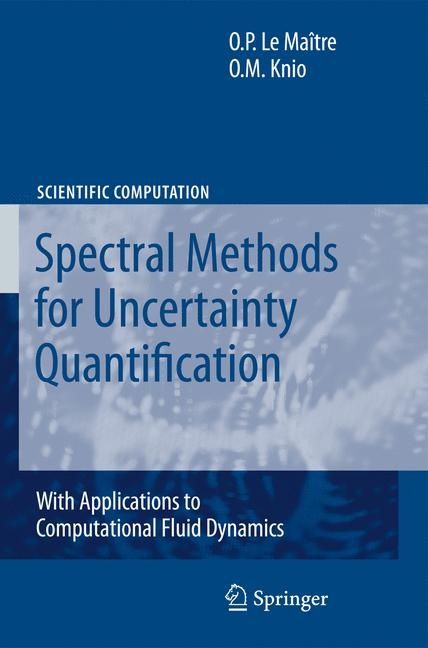 Spectral Methods for Uncertainty Quantification -  Omar M Knio,  Olivier Le Maitre