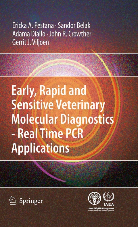 Early, rapid and sensitive veterinary molecular diagnostics - real time PCR applications -  Sandor Belak,  John R. Crowther,  Adama Diallo,  Erika Pestana,  Gerrit J. Viljoen