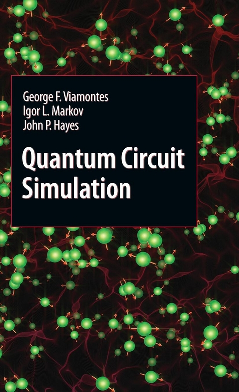 Quantum Circuit Simulation -  John P. Hayes,  Igor L. Markov,  George F. Viamontes