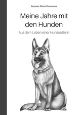 Meine Jahre mit den Hunden - Susanna Maria Rossmann