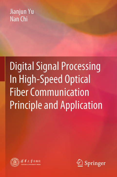 Digital Signal Processing In High-Speed Optical Fiber Communication Principle and Application - Jianjun Yu, Nan Chi