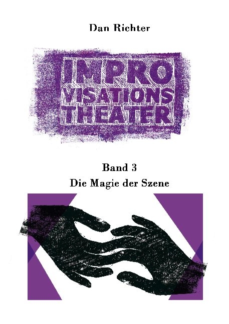 Improvisationstheater. Die Magie der Szene - Dan Richter