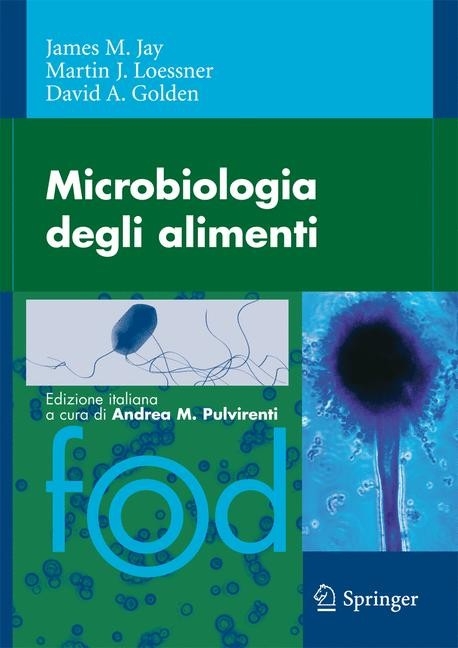 Microbiologia degli alimenti -  David A. Golden,  James M. Jay,  Martin J. Loessner