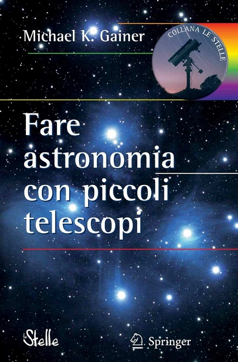 Fare astronomia con piccoli telescopi -  Michael Gainer