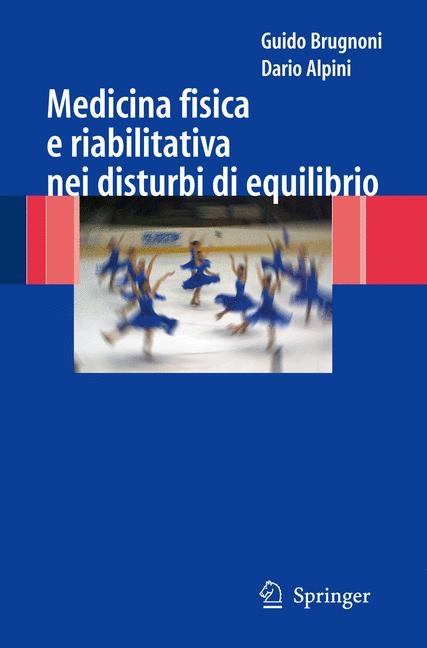 Medicina fisica e riabilitativa nei disturbi di equilibrio -  Dario Alpini,  Guido Brugnoni