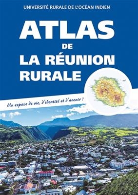 Atlas de La Réunion rurale : un espace de vie, d'identité et d'avenir ? -  UROI