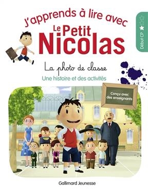 J'apprends à lire avec le Petit Nicolas. Vol. 2. La photo de classe : une histoire et des activités, début CP - Marjorie Demaria