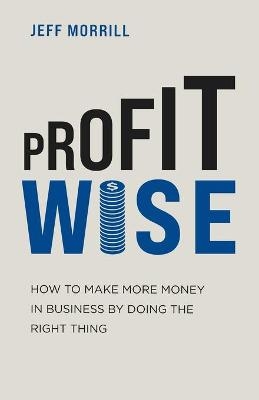 Profit Wise - Jeff Morrill