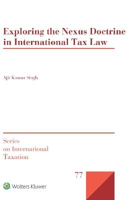 Exploring the Nexus Doctrine In International Tax Law - Ajit Kumar Singh