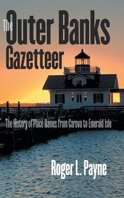 The Outer Banks Gazetteer - Roger L. Payne