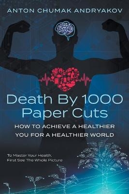 Death by 1,000 Paper Cuts - Anton Andryakov