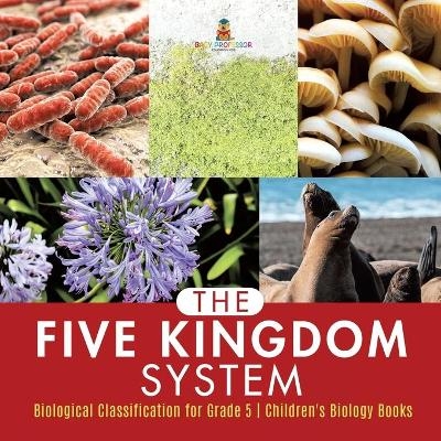 The Five Kingdom System Biological Classification for Grade 5 Children's Biology Books -  Baby Professor