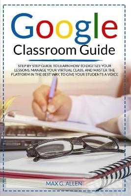 Google Classroom Guide - Max G Allen