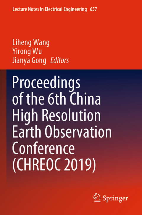 Proceedings of the 6th China High Resolution Earth Observation Conference (CHREOC 2019) - 