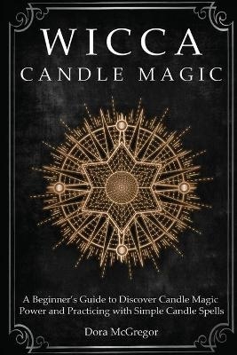 Wicca Candle Magic - Dora McGregor