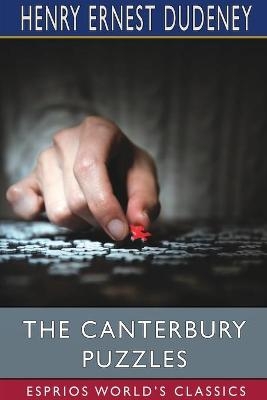 The Canterbury Puzzles (Esprios Classics) - Henry Ernest Dudeney