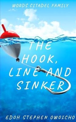 The Hook, Line and Sinker - Edoh Stephen Owoicho