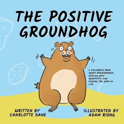 The Positive Groundhog - Charlotte Dane