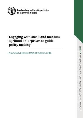 Engaging with small and medium agrifood enterprises to guide policy making - Siobhan Kelly,  Food and Agriculture Organization, Elena Teodora Ilie