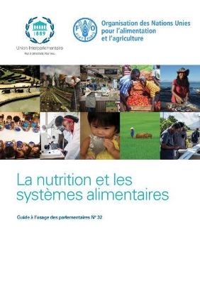 La nutrition et les systèmes alimentaires - Inter-Parliamentary Union,  Food and Agriculture Organization of the United Nations