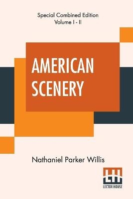 American Scenery (Complete) - Nathaniel Parker Willis