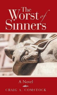 The Worst of Sinners - Craig A Comstock