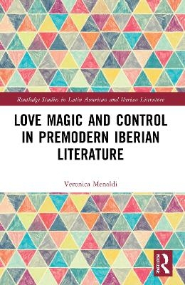 Love Magic and Control in Premodern Iberian Literature - Veronica Menaldi