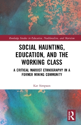 Social Haunting, Education, and the Working Class - Kat Simpson