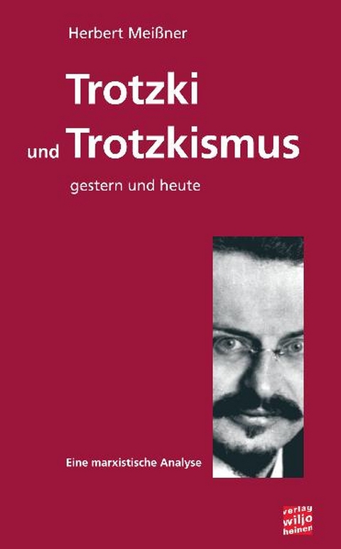 Trotzki und Trotzkismus - gestern und heute - Herbert Meißner