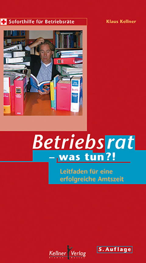 Betriebsrat - was tun?! - Klaus Kellner