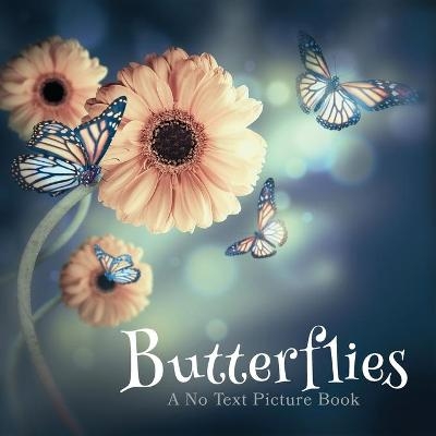 Butterflies, A No Text Picture Book - Lasting Happiness