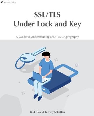 SSL/TLS Under Lock and Key - Paul Baka, Jeremy Schatten