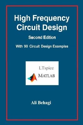 High Frequency Circuit Design-Second Edition-with 90 Circuit Design Examples - Ali Behagi