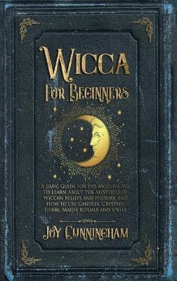 Wicca for Beginners - Joy Cunningham