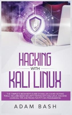 Hacking With Kali Linux - Adam Bash