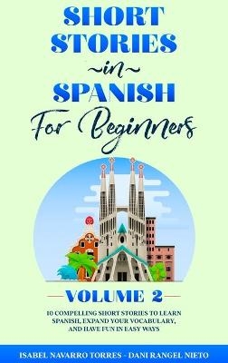 Short Stories in Spanish for Beginners Volume 2 - Isabel Navarro Torres