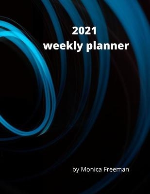 2021 Weekly Planner - Monica Freeman