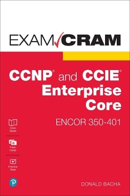 CCNP and CCIE Enterprise Core ENCOR 350-401 Exam Cram - Donald Bacha