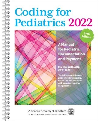 Coding for Pediatrics 2022 -  American Academy of Pediatrics Committee on Coding and Nomenclature