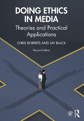 Doing Ethics in Media - Chris Roberts, Jay Black