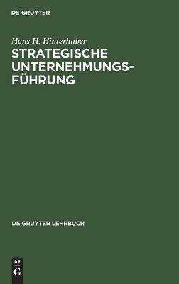 Strategische Unternehmungsführung - Hans H. Hinterhuber