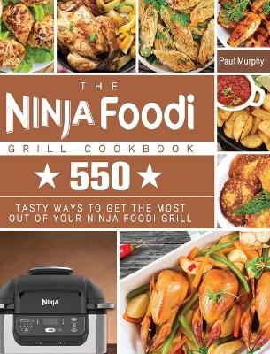 The Ninja Foodi Grill Cookbook - Paul Murphy